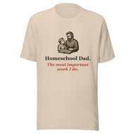 Homeschool Dad Shirt — The Most Important Work I Do