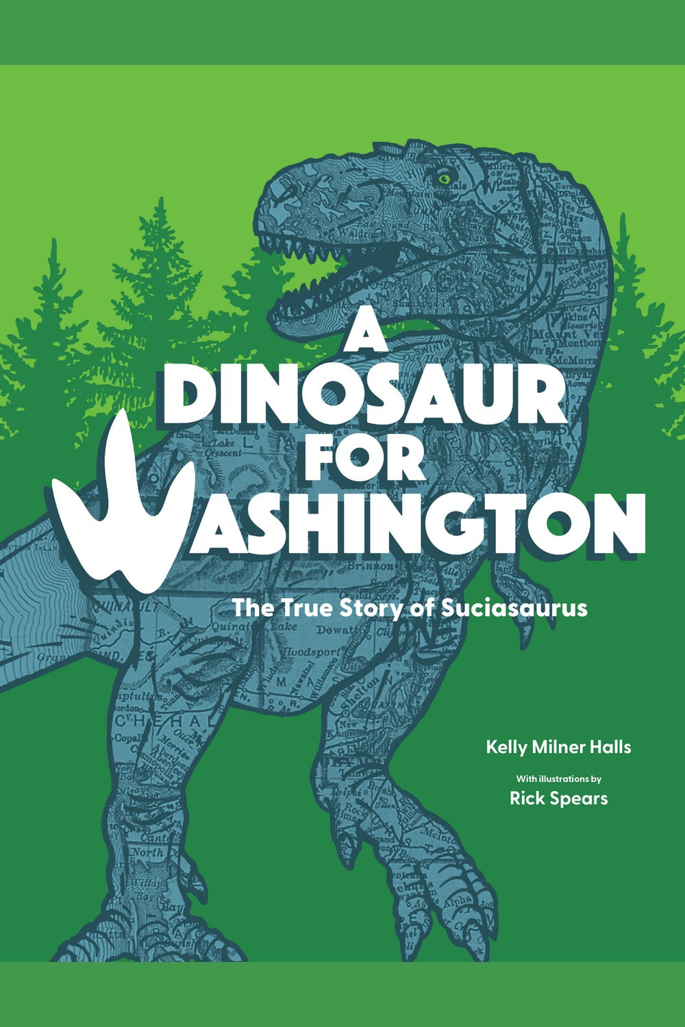 A Dinosaur for Washington: The True Story of Suciasaurus