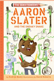 Aaron Slater and the Sneaky Snake: The Questioneers Chapter Book #6
