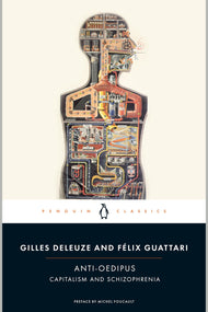 Anti-Oedipus: Capitalism and Schizophrenia