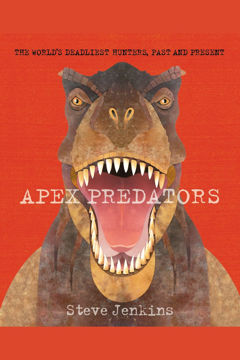 Apex Predators: The World's Deadliest Hunters, Past and Present