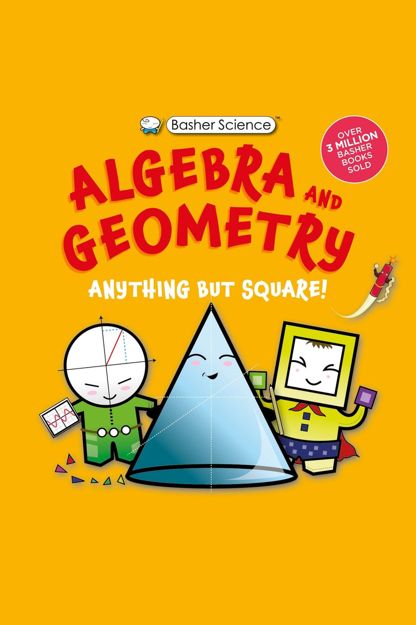 Basher Science: Algebra and Geometry: Anything But Square!