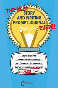 Best Story and Writing Prompt Journal Ever (Grades 1-2)