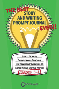Best Story and Writing Prompt Journal Ever (Grades 3-4)