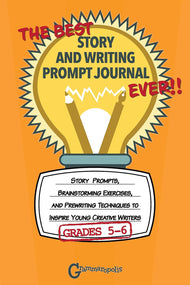Best Story and Writing Prompt Journal Ever (Grades 5-6)