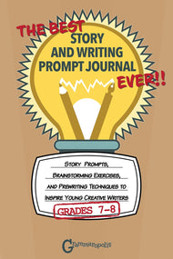 Best Story and Writing Prompt Journal Ever (Grades 7-8)