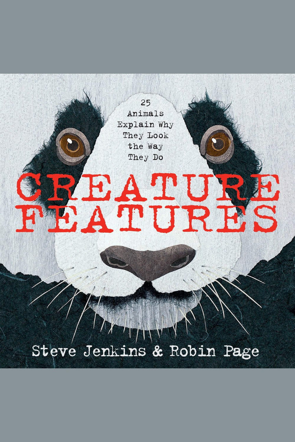 Creature Features: Twenty-Five Animals Explain Why They Look the Way They Do