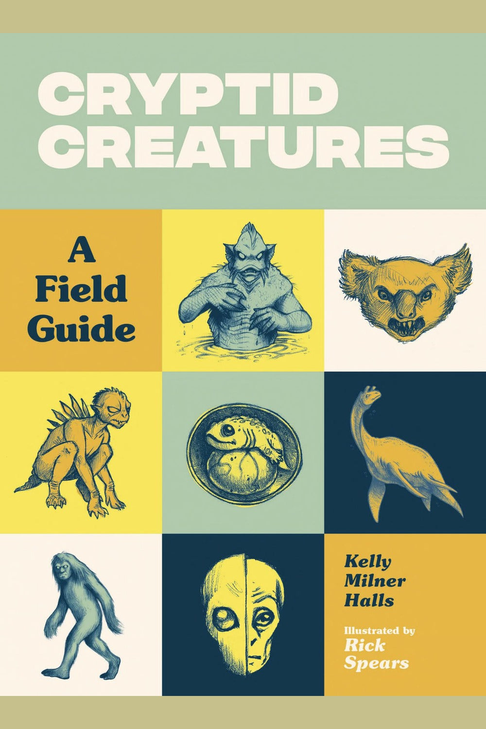 Cryptid Creatures: A Field Guide to 50 Fascinating Beasts
