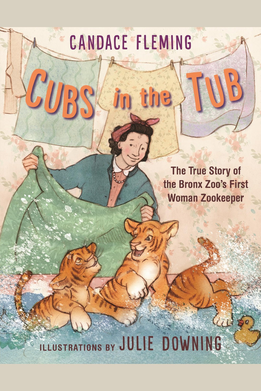 Cubs in the Tub: The True Story of the Bronx Zoo's First Woman Zookeper