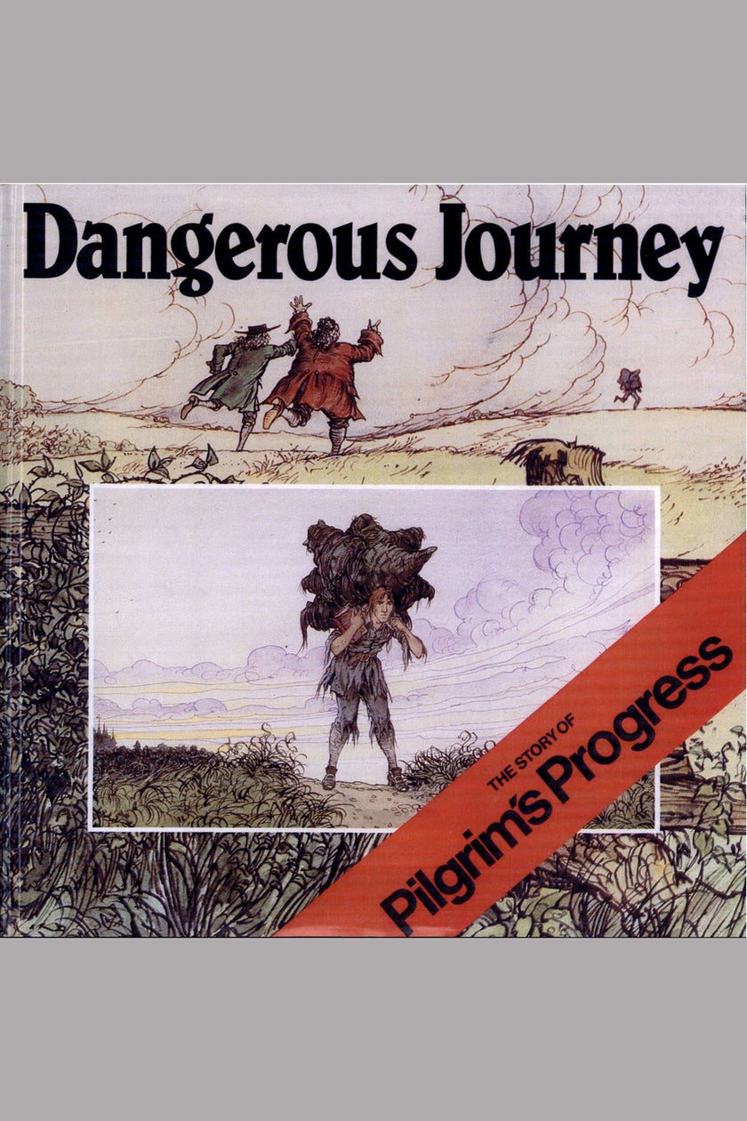 Dangerous Journey: The Story of Pilgrim's Progress