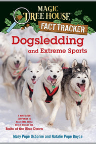 Dogsledding and Extreme Sports: A Nonfiction Companion to Magic Tree House Merlin Mission #26: Balto of the Bl