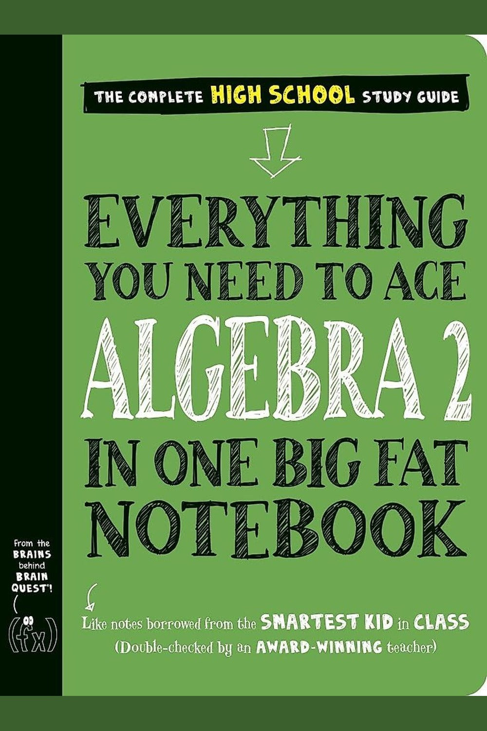 Everything You Need to Ace Algebra 2 in One Big Fat Notebook (High School)