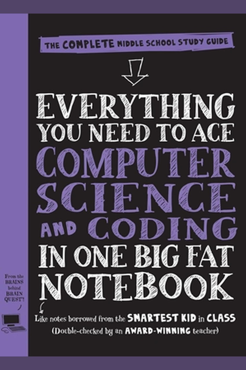 Everything You Need to Ace Computer Science and Coding in One Big Fat Notebook (Middle School)