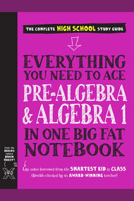 Everything You Need to Ace Pre-Algebra and Algebra 1 in One Big Fat Notebook (High School)