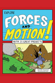 Explore Forces and Motion!: With 25 Great Projects