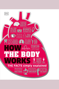 How the Body Works: The Facts Simply Explained