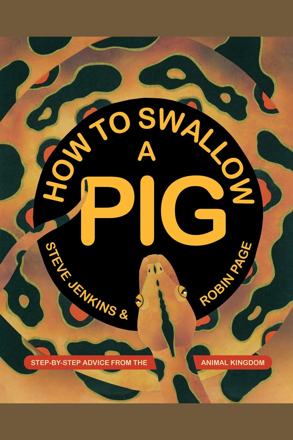 How to Swallow a Pig: Step-By-Step Advice from the Animal Kingdom