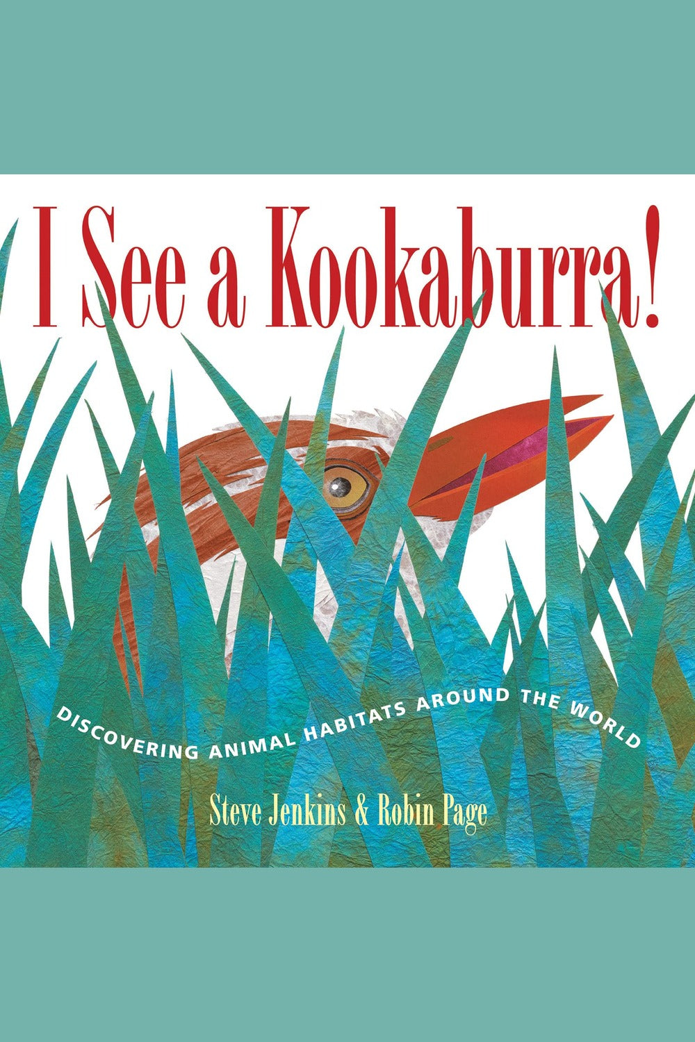 I See a Kookaburra!: Discovering Animal Habitats Around the World