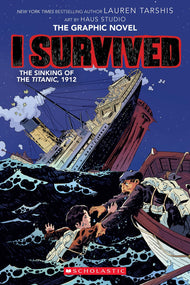 I Survived the Sinking of the Titanic, 1912 (I Survived Graphic Novel #1)