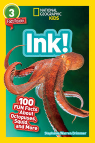 Ink! (National Geographic Geographic Kids Readers, Level 3/Fact Reader): 100 Fun Facts about Octopuses, Squid,