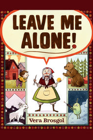 Leave Me Alone!: (Caldecott Honor Book)