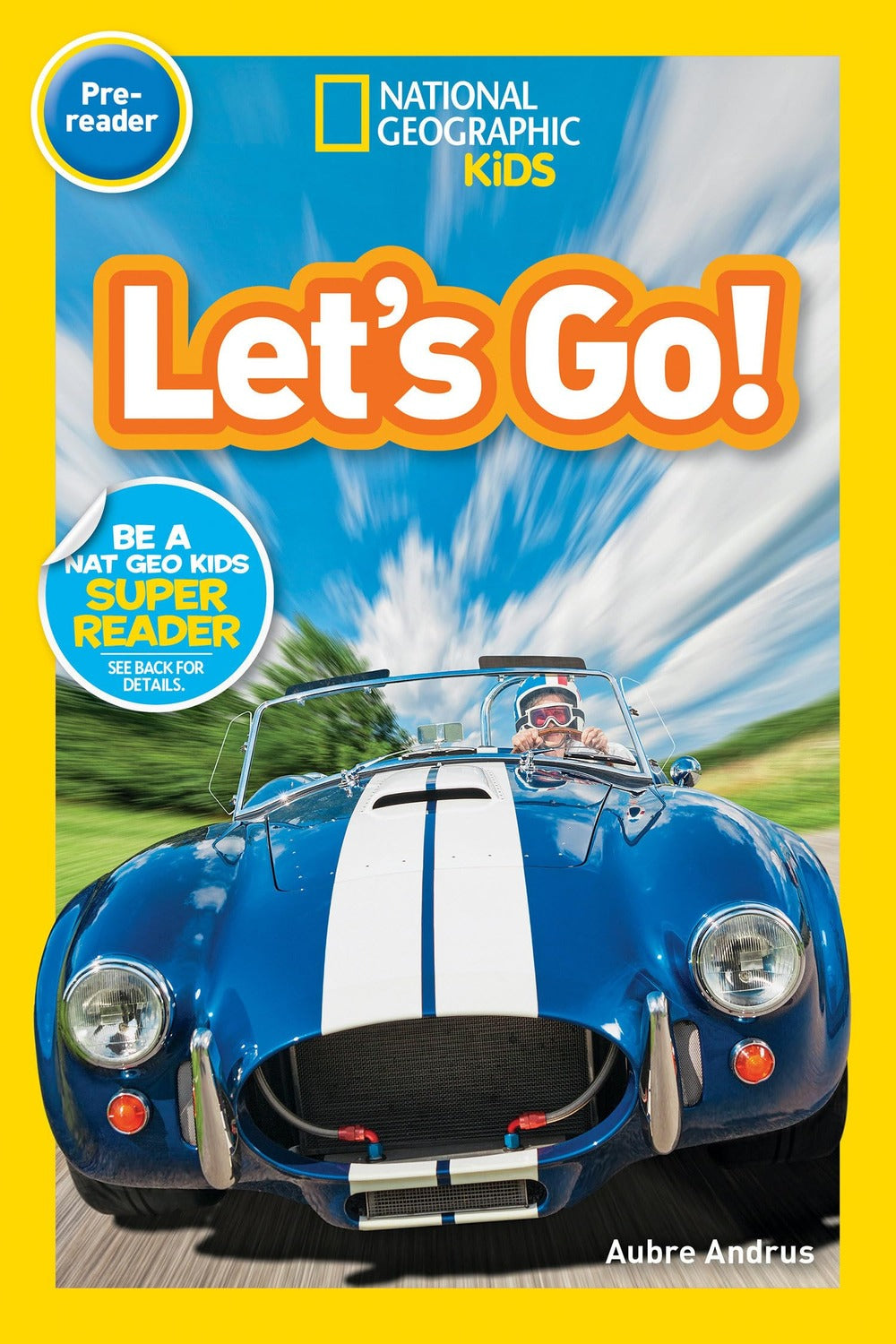 Let's Go! (National Geographic Kids Readers, Pre-Reader): A Reader about Buses, Bikes, Cars, and How We Travel