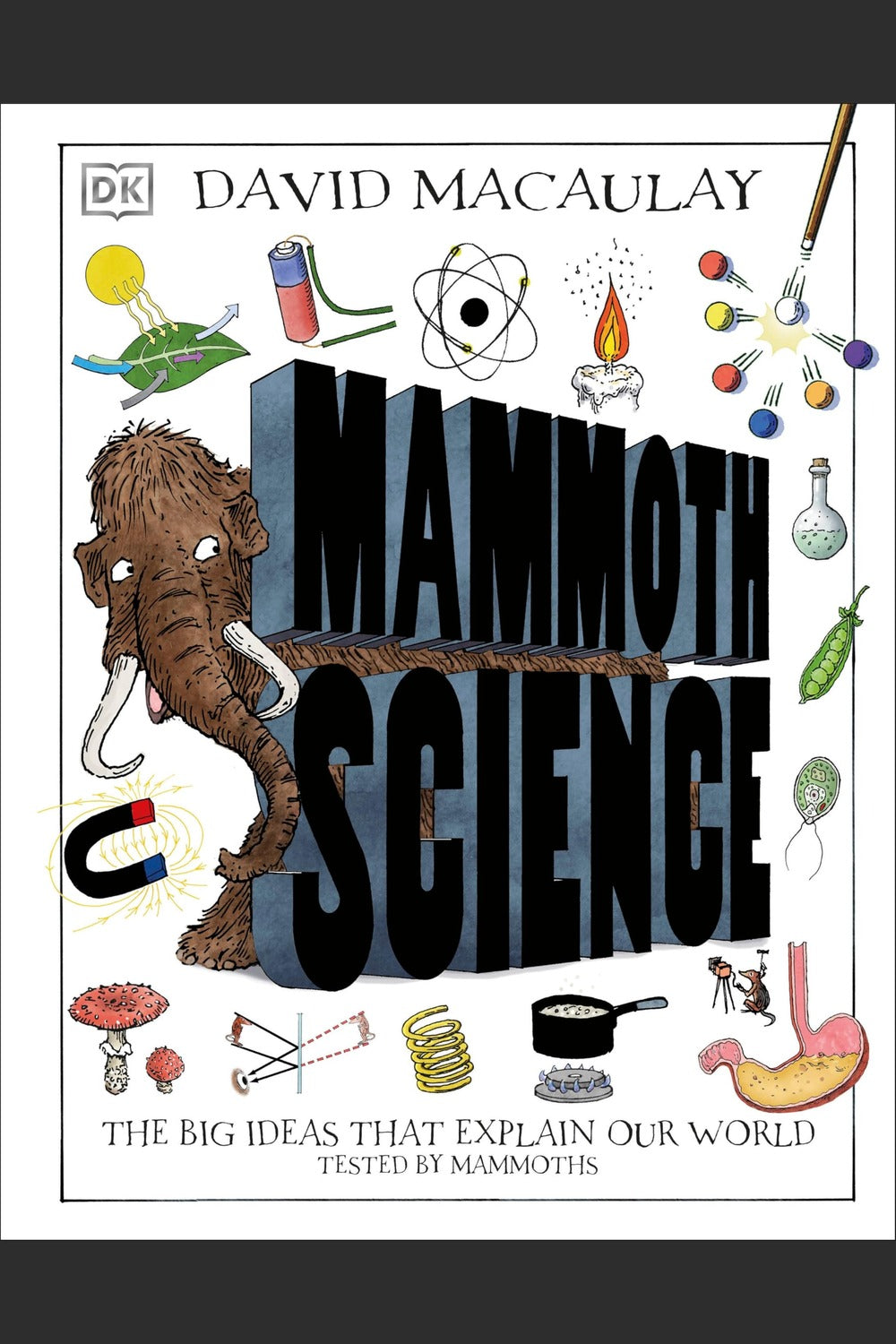 Mammoth Science: The Big Ideas That Explain Our World