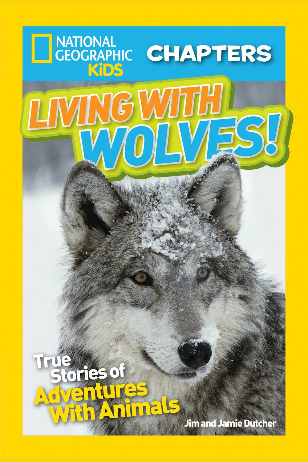 National Geographic Kids Chapters: Living with Wolves!: True Stories of Adventures with Animals