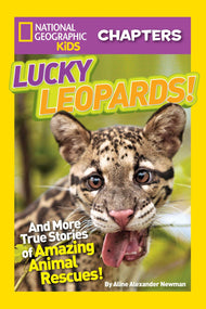 National Geographic Kids Chapters: Lucky Leopards!: And More True Stories of Amazing Animal Rescues