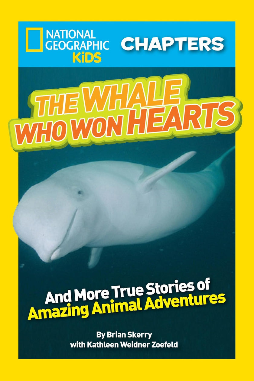 National Geographic Kids Chapters: The Whale Who Won Hearts!: And More True Stories of Adventures with Animals