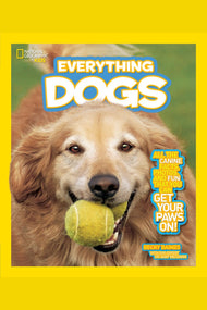 National Geographic Kids Everything Dogs: All the Canine Facts, Photos, and Fun You Can Get Your Paws On!
