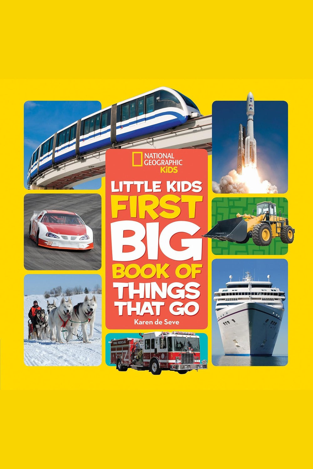 National Geographic Little Kids First Big Book of Things That Go: All about Planes, Trains, Cars, and Vehicles