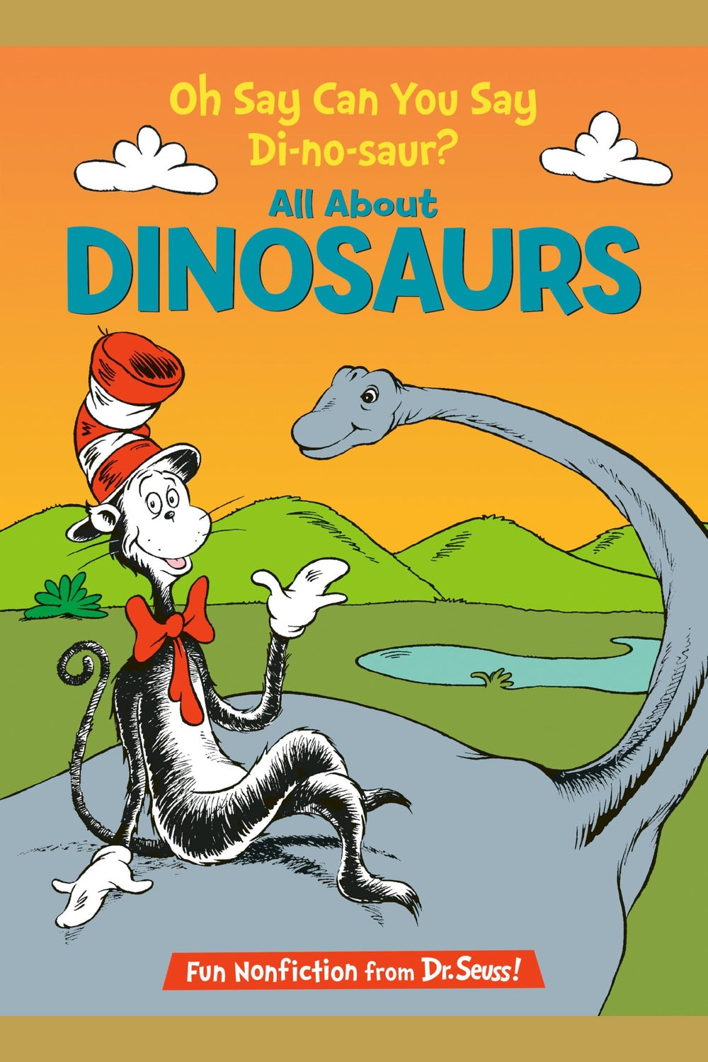 Oh Say Can You Say Di-No-Saur? All about Dinosaurs
