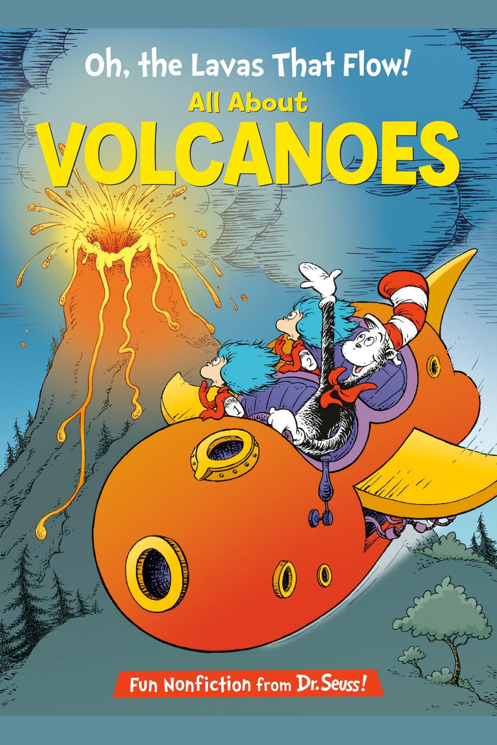 Oh, the Lavas That Flow! All about Volcanoes