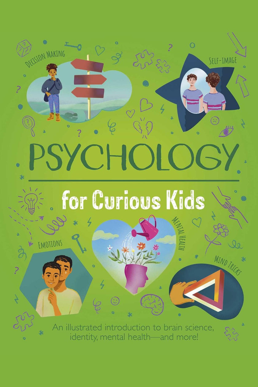 Psychology for Curious Kids: An Illustrated Introduction to Brain Science, Identity, Mental Health, and More!