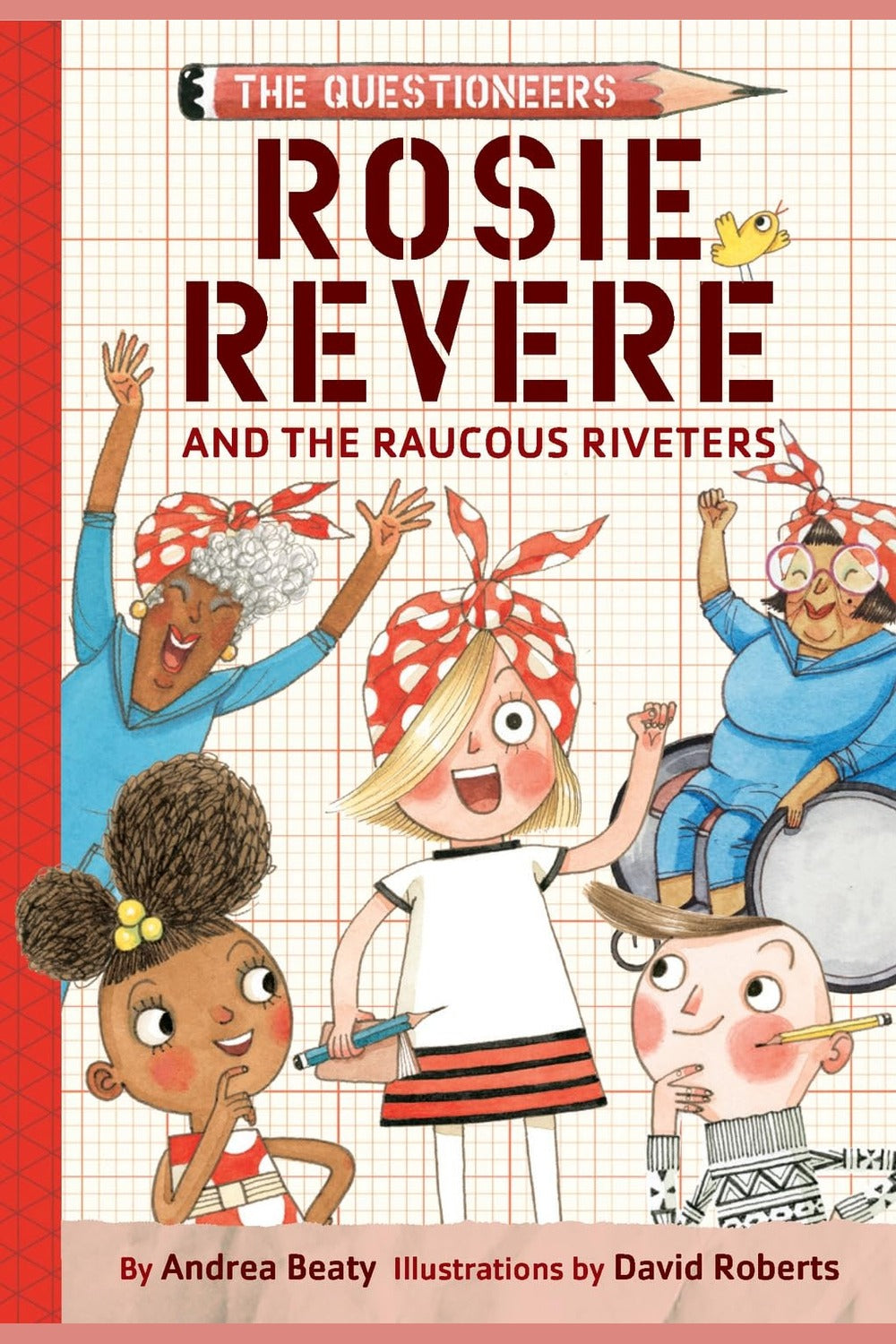 Rosie Revere and the Raucous Riveters: The Questioneers Chapter Book #1