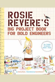 Rosie Revere's Big Project Book for Bold Engineers