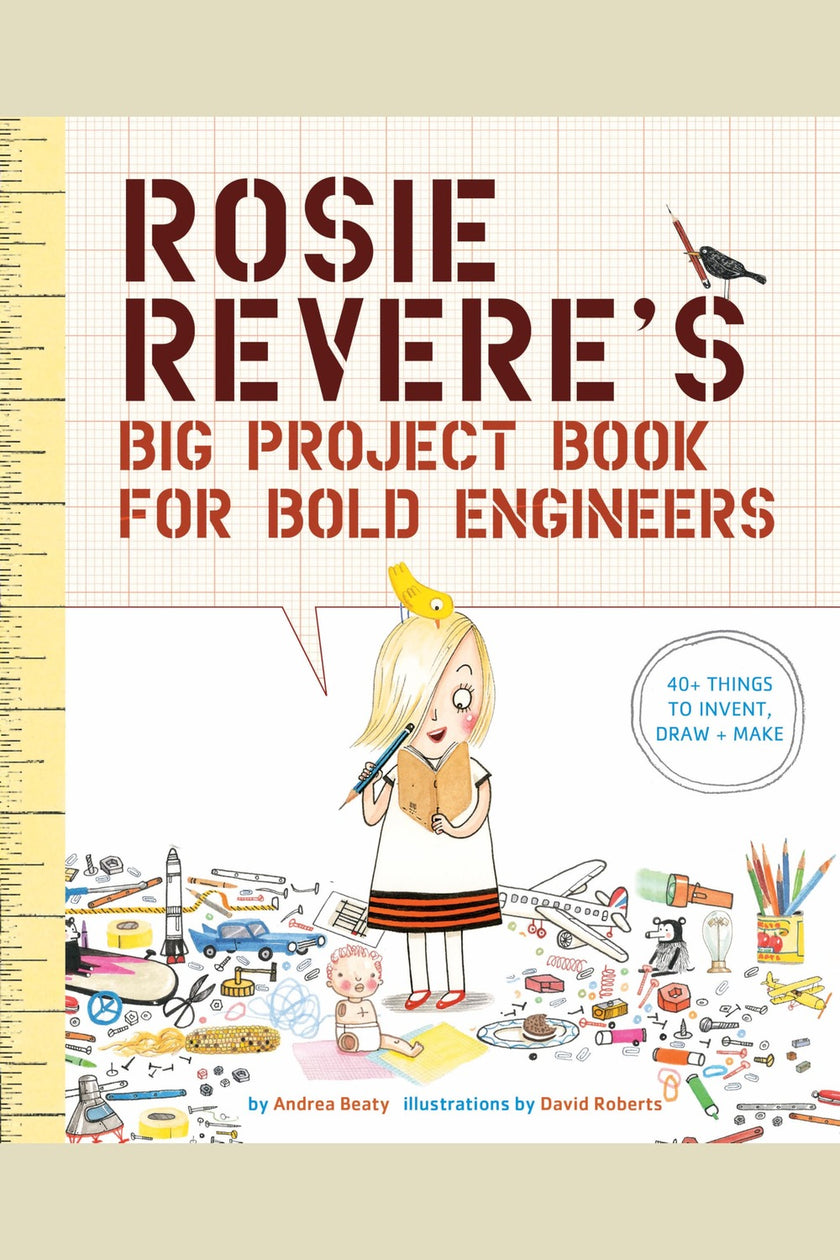Rosie Revere's Big Project Book for Bold Engineers