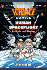 Science Comics: Human Spaceflight: Rockets and Rivalry