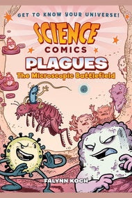 Science Comics: Plagues: The Microscopic Battlefield