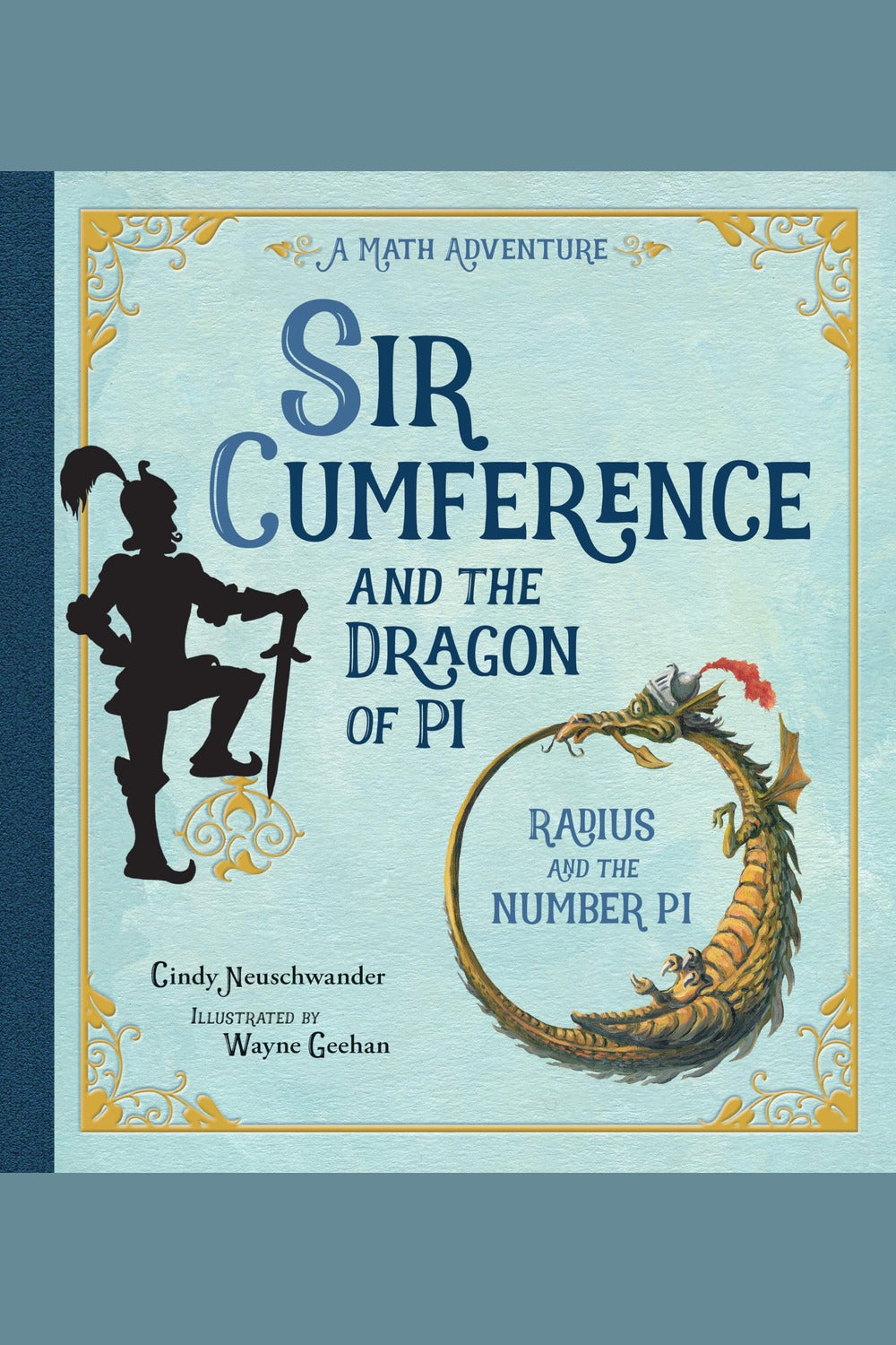 Sir Cumference and the Dragon of Pi