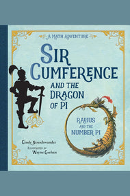 Sir Cumference and the Dragon of Pi