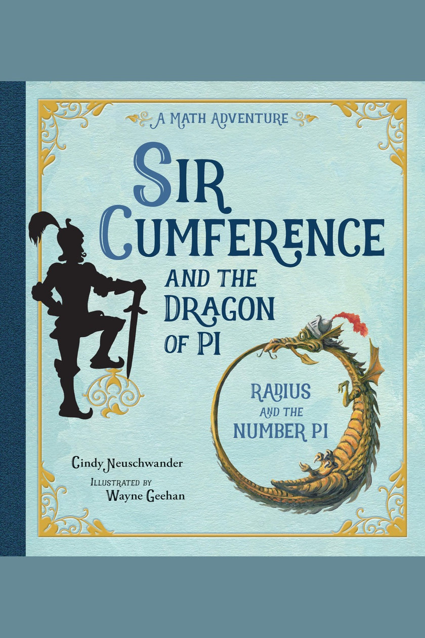 Sir Cumference and the Dragon of Pi