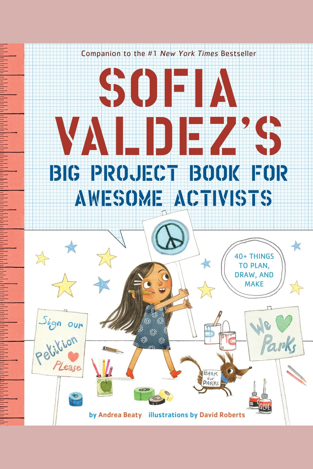 Sofia Valdez's Big Project Book for Awesome Activists