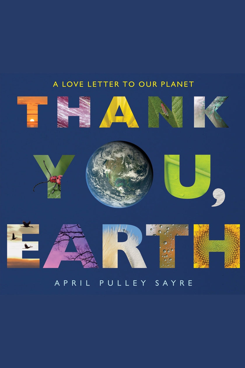 Thank You, Earth: A Love Letter to Our Planet: A Springtime Book for Kids