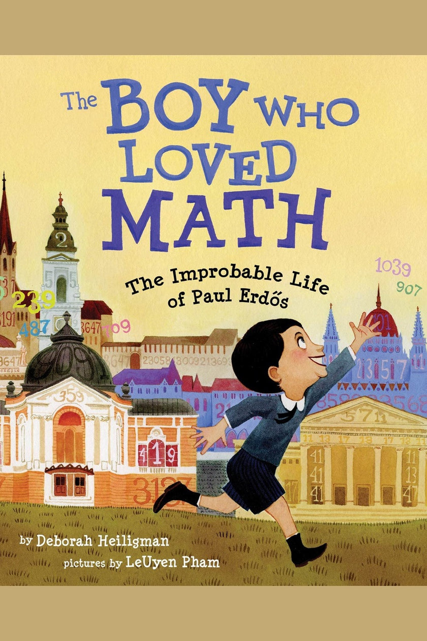 The Boy Who Loved Math: The Improbable Life of Paul Erdos