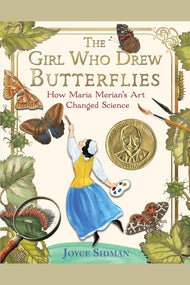 The Girl Who Drew Butterflies: How Maria Merian's Art Changed Science