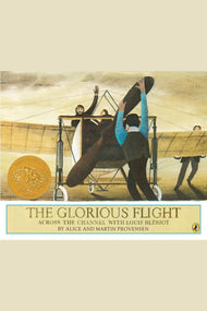 The Glorious Flight: Across the Channel with Louis Bleriot