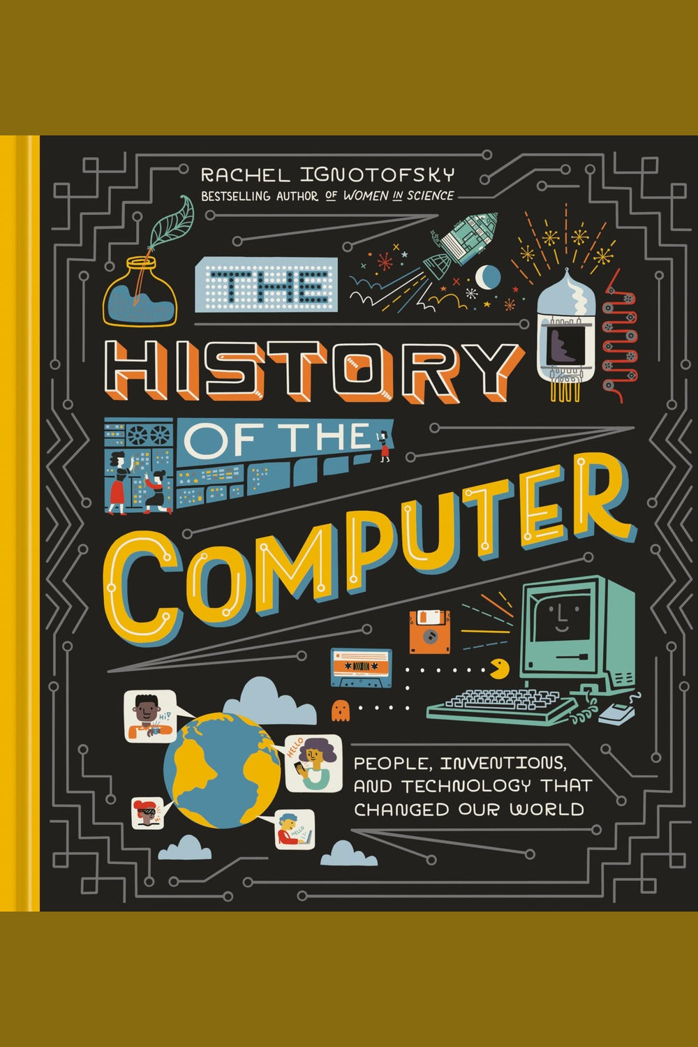 The History of the Computer: People, Inventions, and Technology That Changed Our World