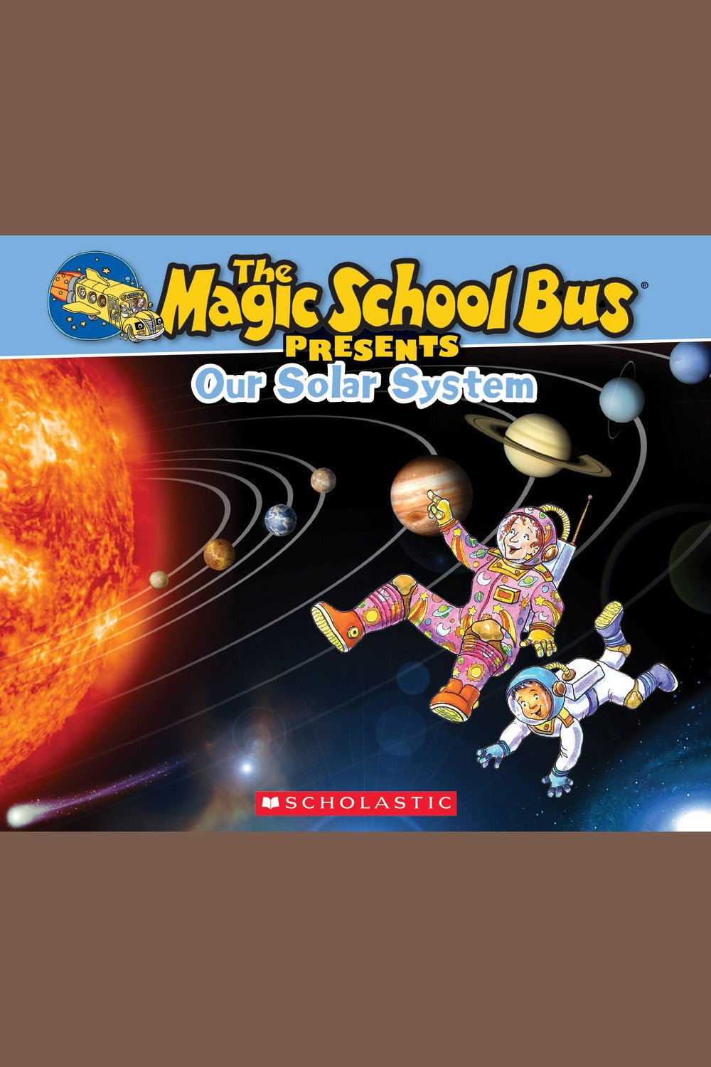 The Magic School Bus Presents: Our Solar System: A Nonfiction Companion to the Original Magic School Bus Serie
